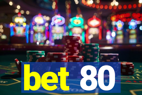 bet 80